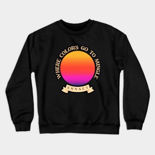Where Colors Go To Mingle | T-Shirt Design. Crewneck Sweatshirt